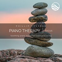 Phillip Keveren – Piano Therapy: Focus (Soothing Piano Music For Conscious Living)