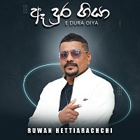 Ruwan Hettiarachchi – E Dura Giya