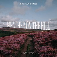 Nathan Evans – Heather On The Hill [Acoustic Version]