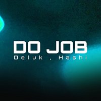 DELUK, Hashi – DO JOB