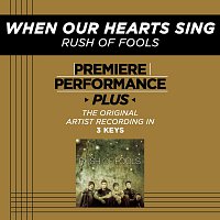 Rush Of Fools – Premiere Performance Plus: When Our Hearts Sing
