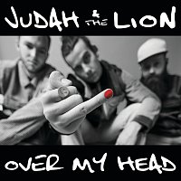 Judah & the Lion – Over my head