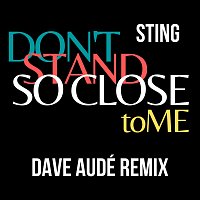Sting, Dave Audé – Don't Stand So Close To Me [Dave Audé Remix]