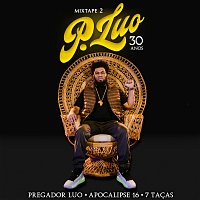 Pregador Luo, DJ RM, DJ Erick Jay – Mixtape 2 Pregador Luo - 30 anos [Apocalipse 16 . 7 Tacas / Remix]