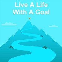 Live a Life with a Goal