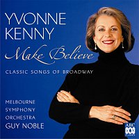 Melbourne Symphony Orchestra, Guy Noble, Yvonne Kenny – Make Believe – Classic Songs Of Broadway