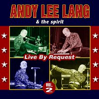 Andy Lee Lang And The Spirit – Live By Request Vol.2