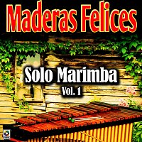 Maderas Felices – Solo Marimba, Vol. 1