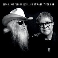 Elton John, Leon Russell – If It Wasn't For Bad