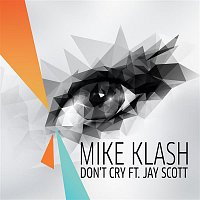 Mike Klash, Jay Scott – Don't Cry