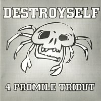 Destroyself – 4 Promile tribut