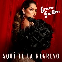 Grace Guillén – Aquí Te La Regreso