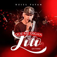 Uziel Payan – Que Me Digan Loco [En Vivo]