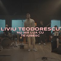 Liviu Teodorescu – Nu mă lua cu te iubesc