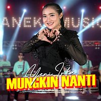 Yeni Inka – Mungkin Nanti