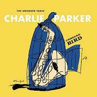 Charlie Parker – Unheard Bird: The Unissued Takes