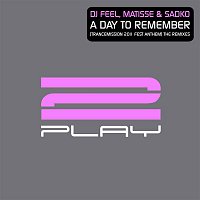 Matisse, Sadko, & DJ Feel – A Day To Remember (Trancemission 2011 Fest Anthem) [The Remixes]