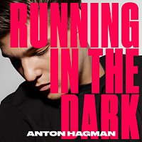 Anton Hagman – Running In The Dark