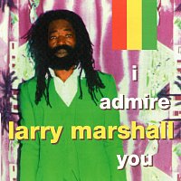 Larry Marshall – I Admire You