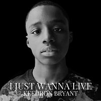 Keedron Bryant – I JUST WANNA LIVE (GOSPEL SPIRIT MIX)