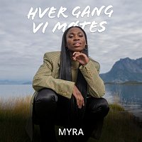 Myra, Hver gang vi motes – Hold meg