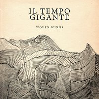 Il Tempo Gigante – Woven Wings [Radio Edit]