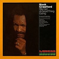 Hank Crawford – We Got a Good Thing Going