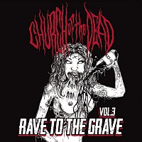 Church of the Dead – Rave to the Grave