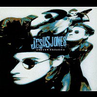Jesus Jones – Never Enough