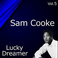 Sam Cooke – Lucky Dreamer Vol. 5