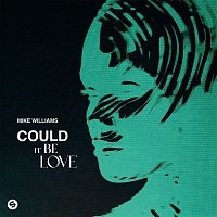 Mike Williams – Could It Be Love