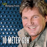 Wolfgang Preiml – 10 Meter Geh'