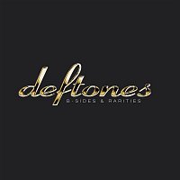 Deftones – B-Sides & Rarities