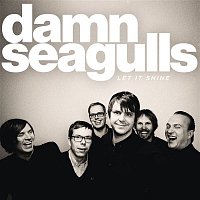 Damn Seagulls – Let It Shine