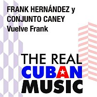 Frank Hernández y Conjunto Caney – Vuelve Frank (Remasterizado)