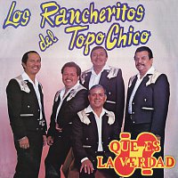 Los Rancheritos Del Topo Chico – ?Qué Es La Verdad?