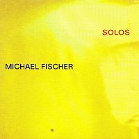 Michael Fischer – Solos