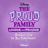 Bobby's Jam: So Dysfunkshunal [From "The Proud Family: Louder and Prouder"]