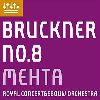 Royal Concertgebouw Orchestra & Zubin Mehta – Bruckner: Symphony No. 8