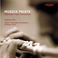 Maarika Jarvi, Tallinn Chamber Orchestra – Musica Triste - Estonian Flute Concertos