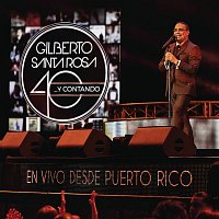 Gilberto Santa Rosa – 40... y Contando (En Vivo Desde Puerto Rico)