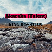King Bossman – Akaraka (Talent)