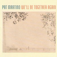 Pat Martino – We'll Be Together Again