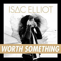 Isac Elliot – Worth Something
