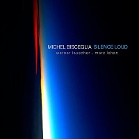 Michel Bisceglia, Marc Lehan, Werner Lauscher – Silence Loud