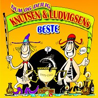 Knutsen & Ludvigsen – Dum og delig - Knutsen & Ludvigsens beste
