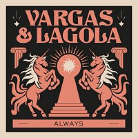 Vargas & Lagola – Always