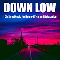 Down Low - Chillout Music for Home Office and Relaxation