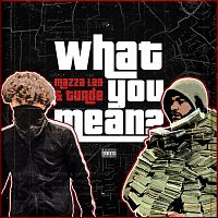 Mazza_l20, Tunde – What You Mean?