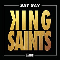 KING Saints – Say Say